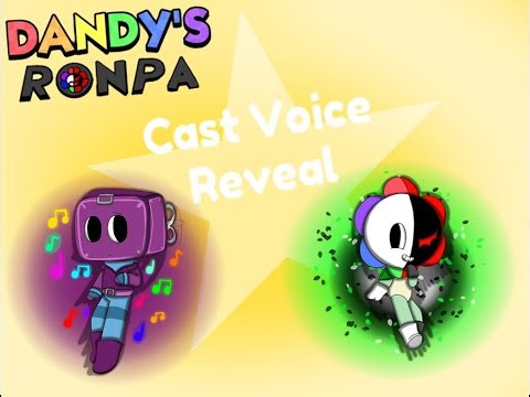 Dandy's Ronpa - Cast Voice Reveal