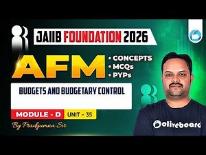 JAIIB AFM Module - D Unit UNIT - 35 | Budgets and Budgetary Control | JAIIB Foundation 2026 | JAIIB