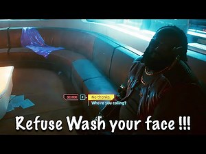 Cyberpunk 2077 What happen if you Refuse to wash your face ??? 🤔🤔🤔