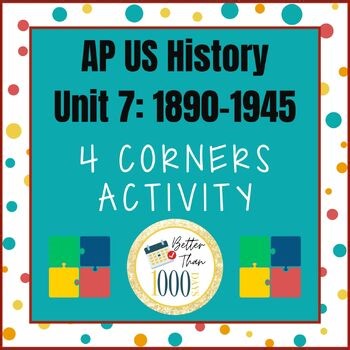 AP U.S. History Unit 7 Four Corners Discussion Activity 1890-1945