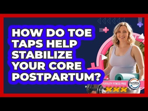 How Do Toe Taps Help Stabilize Your Core Postpartum?