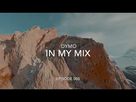 DYMO - IN MY MIX : EPISODE 005 (MARTIN GARRIX, PROSPA, ARTBAT, TIESTO, CAMELPHAT, and many more)