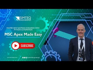 MSC Apex: From Complex to Click! Mastering New Nastran Scenarios with Python Automation