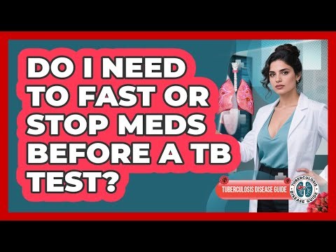 Do I Need To Fast Or Stop Meds Before A TB Test? - Tuberculosis Disease Guide