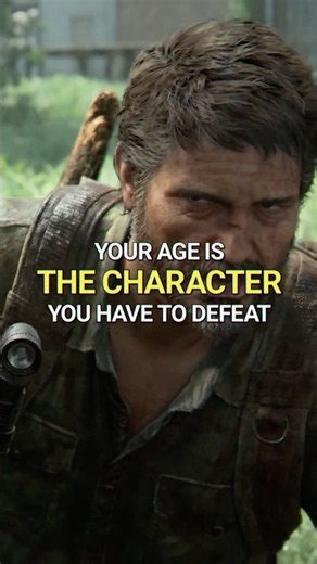 Your Age Is The Character You Have To Defeat