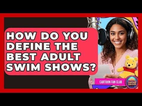 How Do You Define The Best Adult Swim Shows? - Cartoon Fan Club