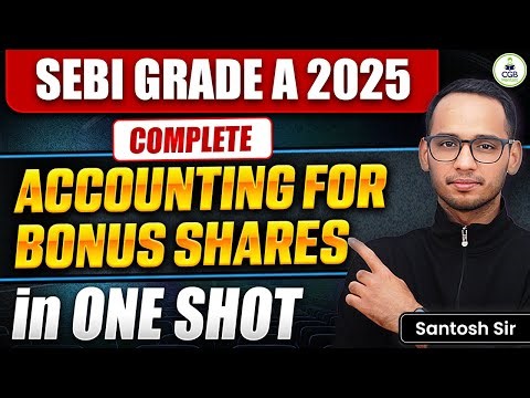 SEBI Grade A 2025 |Accounting for Bonus Shares | Accounts Complete Lecture |Full Concept & Practice