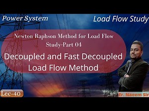 Newton Raphson Method | Part 4 of 4 | Decoupled Load Flow Method | Load Flow Study | Lec-40