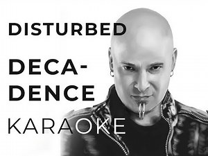 Disturbed - Decadence Karaoke