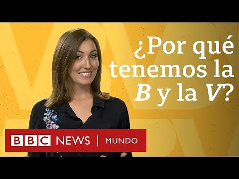 ¿Por qué tenemos la B y la V en español si suenan igual? | BBC Mundo