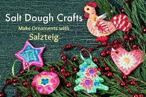 Make Salt Dough Crafts- Create Your own Ornaments with Saltzteig