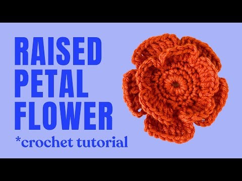 How to: Raised Petal Flower (crochet tutorial)