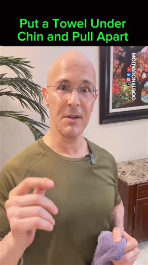 Put a Towel Under Chin and Pull Apart! Dr. Mandell | Motivationaldoc
