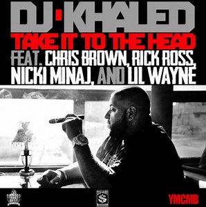 DJ Khaled – ‘Take It To The Head’ (Feat. Chris Brown, Rick Ross, Nicki Minaj & Lil Wayne)