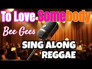 Bee gees - To Love Somebody Reggae (karaoke version)