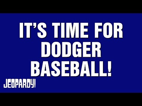 It's Time For Dodger Baseball! | Category | | JEOPARDY!