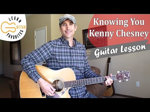 Knowing You - Kenny Chesney - Guitar Lesson | Tutorial