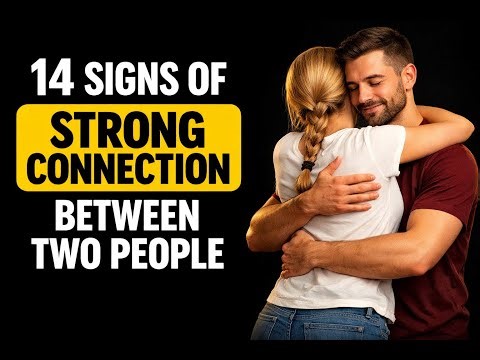 14 Clear Signs of a Strong Connection Between Two People