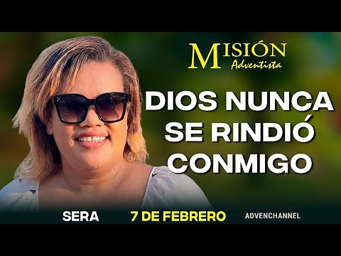 Adventist Missionary 2026, Saturday, February 7th "God never gave up on me"