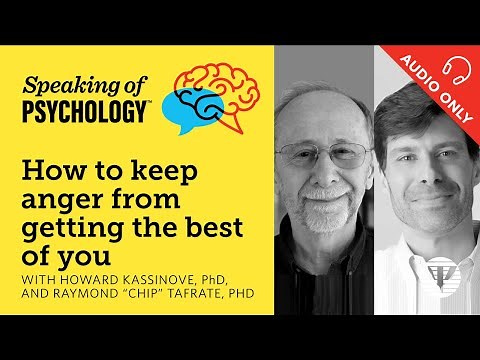 Keep anger in check, with Howard Kassinove, PhD, and Raymond Tafrat, PhD | Speaking of Psychology