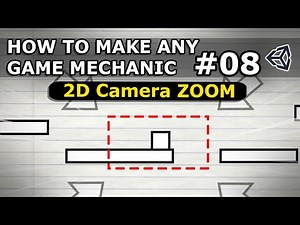 How To Make Any Game Mechanic - Episode 8 - Basic 2D Camera ZOOM