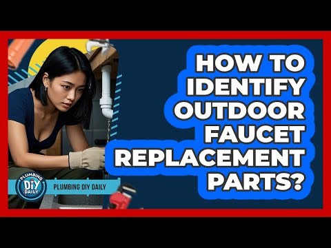How To Identify Outdoor Faucet Replacement Parts?