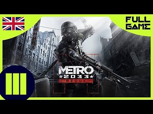 Metro 2033 Redux - FULL GAME - ENG - Gameplay Walkthrough [1080p Full HD] - No Commentary