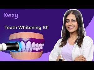 Teeth Whitening Procedures, Types, Cost and More - Explained by Dezy Dentist