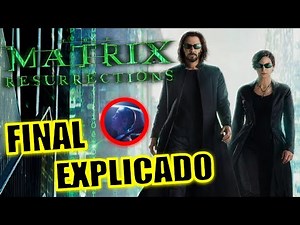 ¡FINAL EXPLICADO! MATRIX 4 RESURRECCIONES (PELÍCULA) - FINAL EXPLICADO - MATRIX RESURRECTIONS