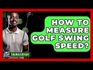 How To Measure Golf Swing Speed? - The Golf Xpert