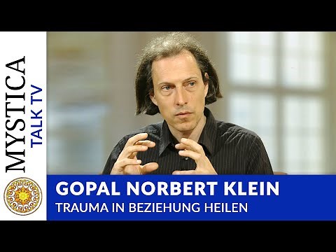 Gopal Norbert Klein - How we heal trauma in relationships | MYSTICA.TV