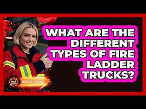 What Are The Different Types Of Fire Ladder Trucks? - Inside the Firehouse