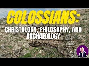 Colossians: Christology, Philosophy, and Archaeology