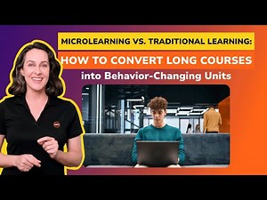 Microlearning vs. Traditional Learning: How to Convert Long Courses into Behavior-Changing Units