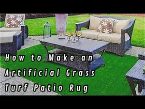 HOW TO MAKE AN ARTIFICIAL GRASS TURF PATIO RUG