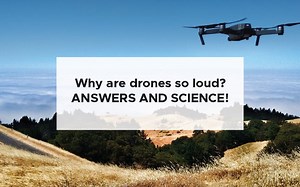 Why are drones so loud? [FULL ANSWER   TIPS]