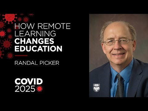 COVID 2025: How an explosion in remote learning changes education - Randal Picker on COVID 19