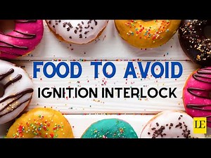 Avoiding Food Fails with the Ignition Interlock Device | Exactly What you Need to Know