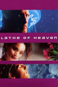 Lathe of Heaven (2002) - Movie