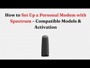 How to Set Up a Personal Modem with Spectrum – Compatible Models & Activation