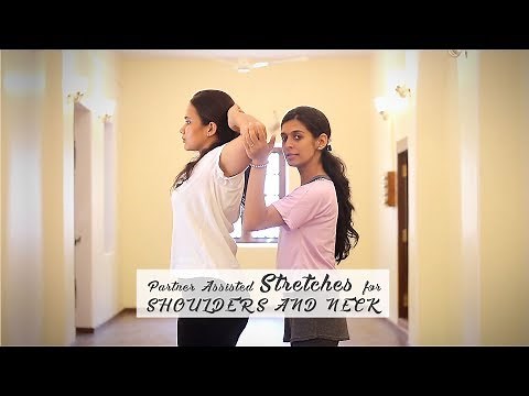 Partner Assisted Stretches - For Shoulders and Neck