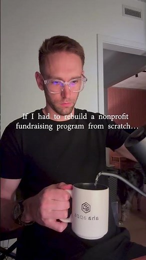 If I had to rebuild a nonprofit fundraising program from scratch...