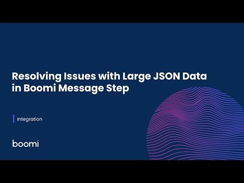 Resolving Issues with Large JSON Data in Boomi Message Step
