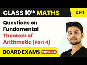 Class 10 Maths Ch 1 | Questions on Fundamental Theorem of Arithmetic (Part 4) - Real Numbers 2022-23