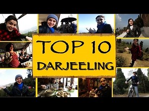 Top 10 Things To See/Do || Darjeeling