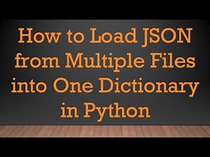 How to Load JSON from Multiple Files into One Dictionary in Python