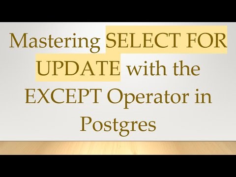 Mastering SELECT FOR UPDATE with the EXCEPT Operator in Postgres