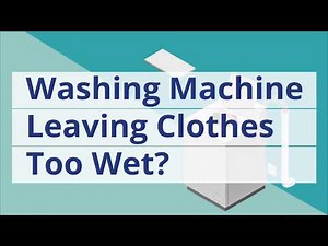 Washing Machine Leaving Clothes Too Wet: Washer Tips