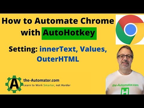 How to Automate Chrome with AutoHotkey- Setting innerText, Values, and OuterHTML
