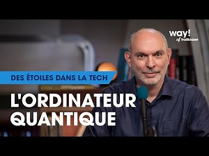 L’informatique QUANTIQUE résoudra l’impensable ! | way!